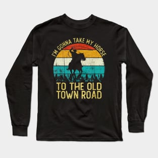 Take my horse town road Long Sleeve T-Shirt